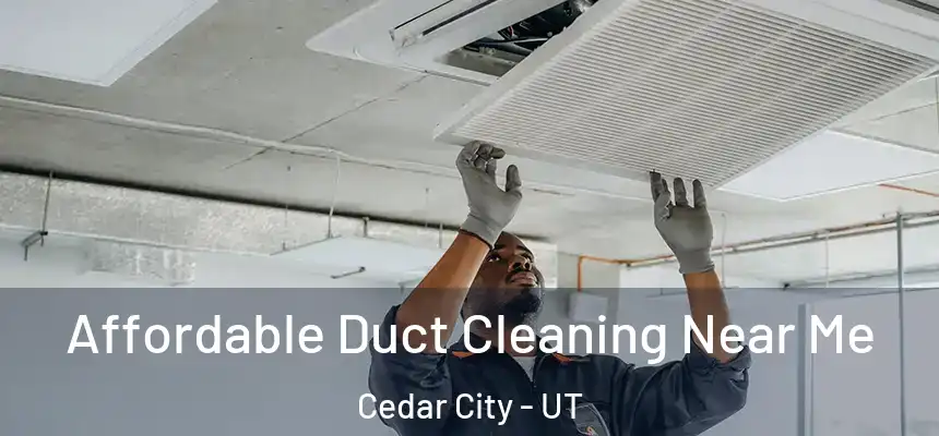 Affordable Duct Cleaning Near Me Cedar City - UT