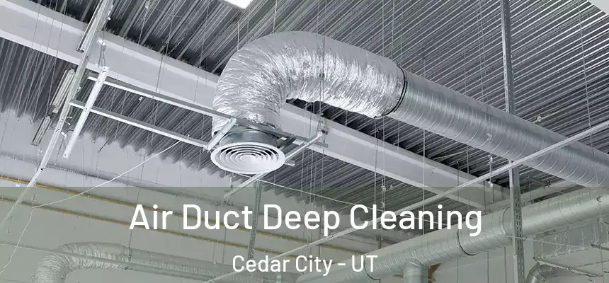 Air Duct Deep Cleaning Cedar City - UT