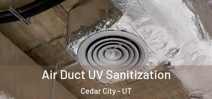 Air Duct UV Sanitization Cedar City - UT