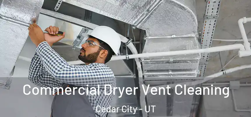 Commercial Dryer Vent Cleaning Cedar City - UT