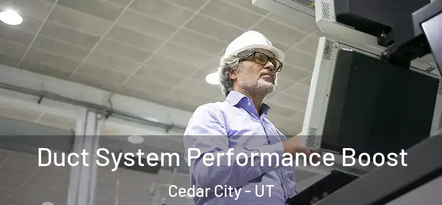 Duct System Performance Boost Cedar City - UT