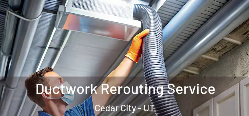  Ductwork Rerouting Service Cedar City - UT