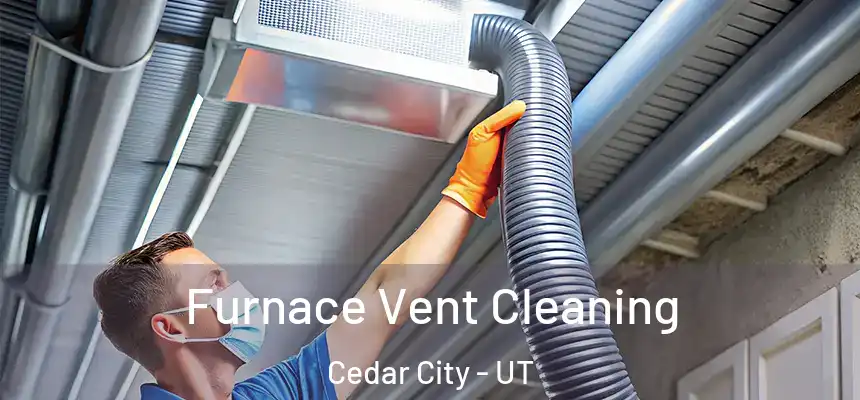  Furnace Vent Cleaning Cedar City - UT