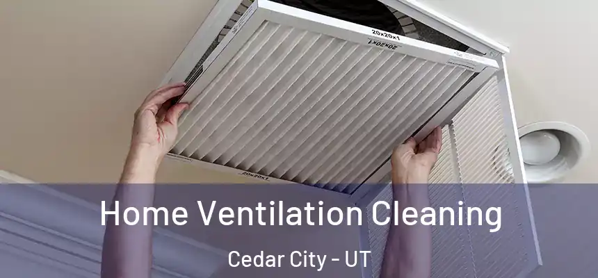  Home Ventilation Cleaning Cedar City - UT