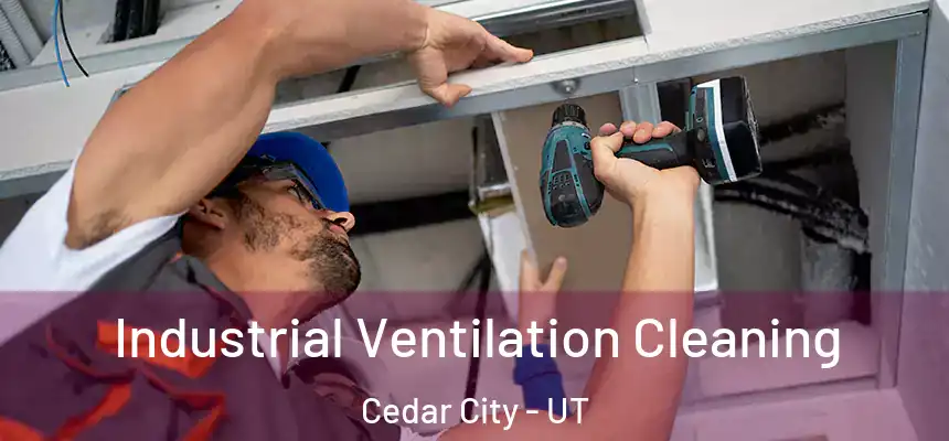  Industrial Ventilation Cleaning Cedar City - UT