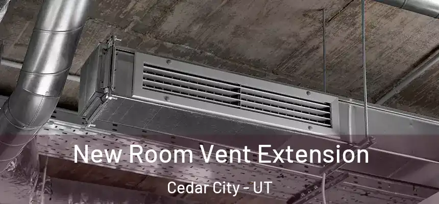  New Room Vent Extension Cedar City - UT