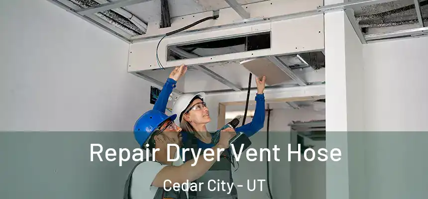  Repair Dryer Vent Hose Cedar City - UT