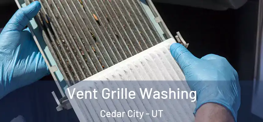 Vent Grille Washing Cedar City - UT